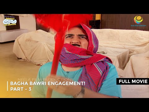 Bagha Bawri Engagement!  | FULL MOVIE | Part 3 | Taarak Mehta Ka Ooltah Chashmah Ep 1955 to 1957