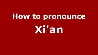 How to pronounce Xi'An