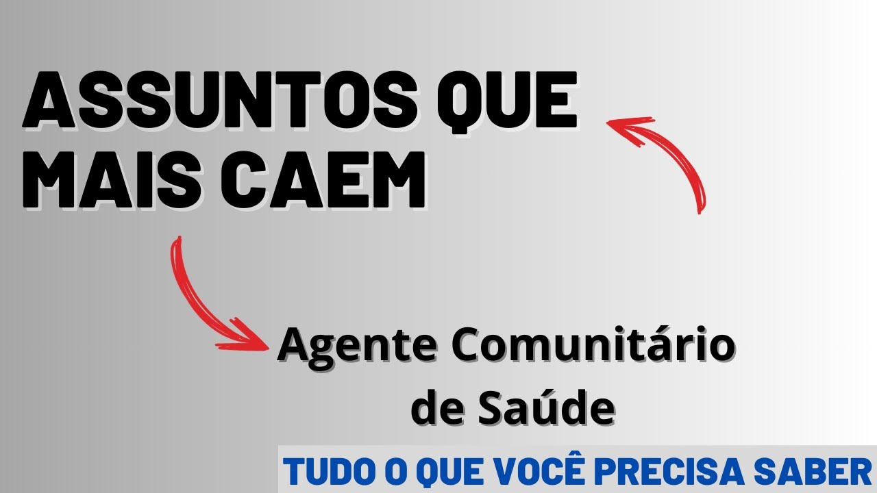 O que cai na prova de Agente Comunitário de Saúde: Assuntos que mais caem [COMPROVADO] - ANO 2025!