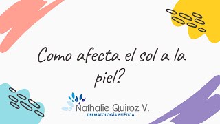 LA PIEL Y EL SOL - NATHALIE QUIROZ DERMATOLOGA - Nathalie Quiroz Valencia