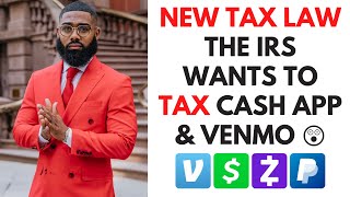 New Tax Law: IRS wants to tax Cash app, Venmo & Zelle transactions (Small Business) -PrinceDonnell