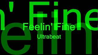 Feelin&#39; Fine - Ultrabeat