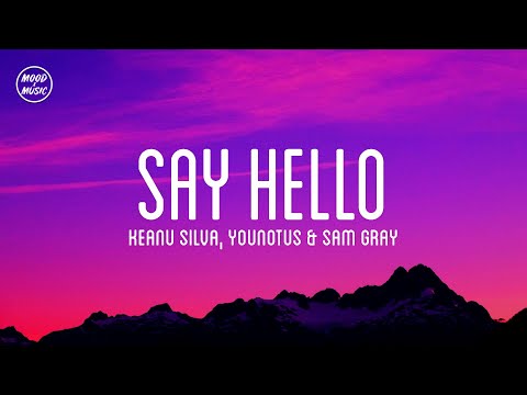 Say Hello - Keanu Silva, YOUNOTUS & Sam Gray (lyrics)