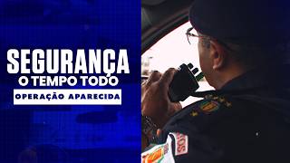 Segurança o tempo todo - Operação Aparecida