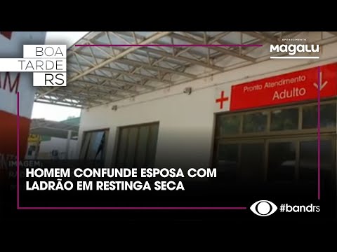 HOMEM CONFUNDE ESPOSA COM LADRÃO EM RESTINGA SECA