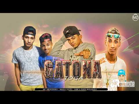 MC SAIK E RAFA BOLADÃO, MC  MEUZINHO, MANO NETO - GATONA JOGA - MUSICA NOVA 2017