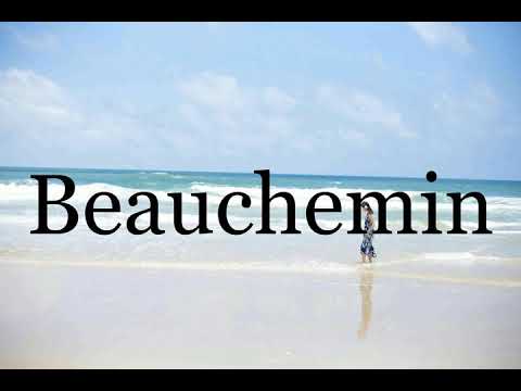 How To Pronounce Beauchemin🌈🌈🌈🌈🌈🌈Pronunciation Of Beauchemin