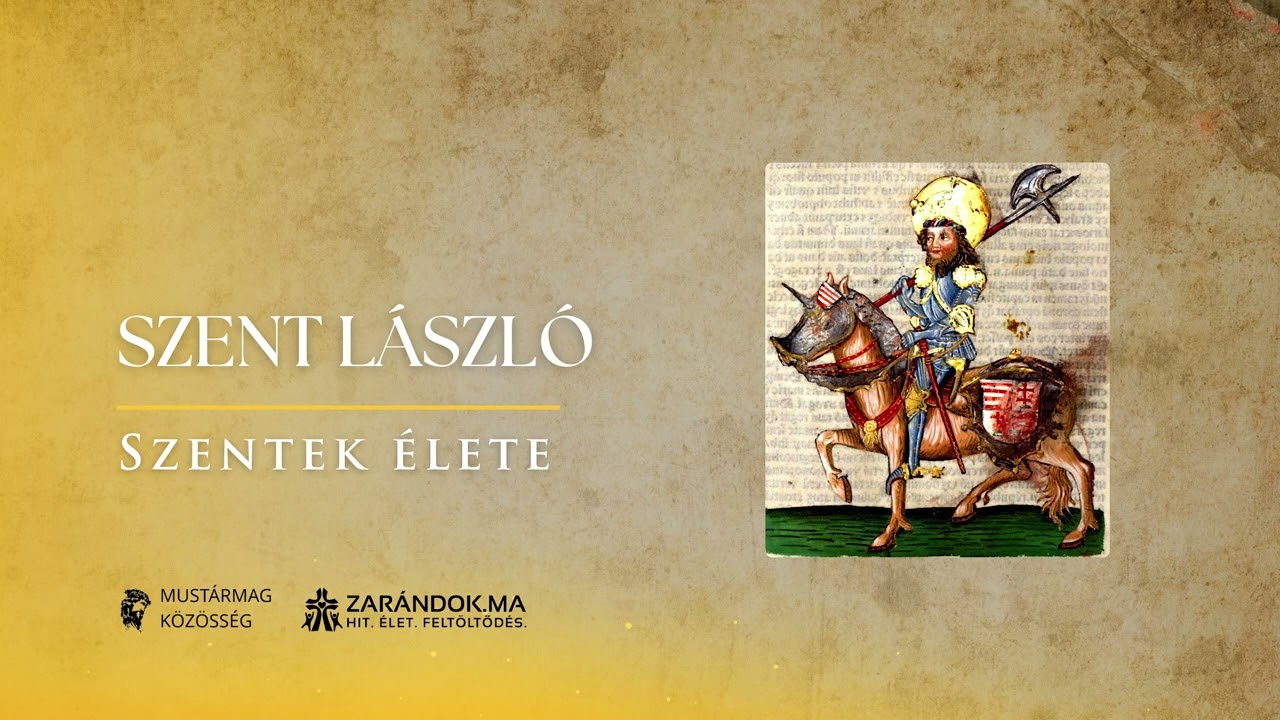 Szent lászló: a szent király, aki karddal és imával védte a hazát – Szentek élete