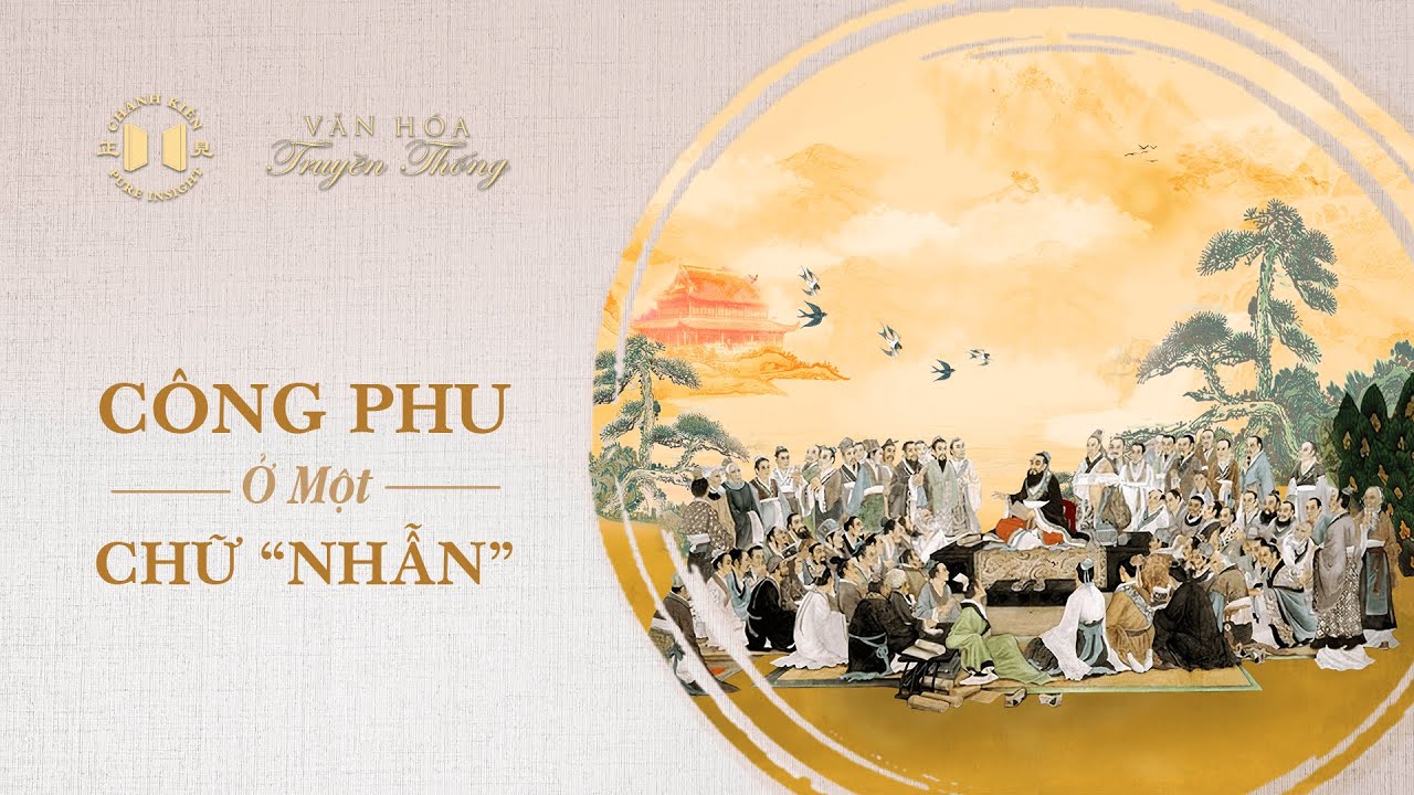 Công phu ở một chữ “Nhẫn” | Văn hóa truyền thống