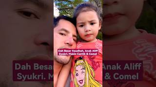 Download lagu DAH BESAR RAUDHAH, ANAK ALIFF SYUKRI. MAKIN CANTIK & COMEL mp3