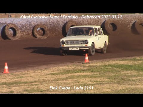 Elek Csaba - Lada 2101 Kárai Exclusive Kupa I.Forduló - Debrecen 2023.03.12.