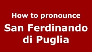 How to pronounce San Ferdinando Di Puglia