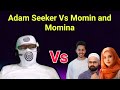 Adam Seeker Vs Momin and Momina