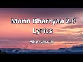 Mann Bharryaa 2.0 Lyrics| Shershaah | Sidharth – Kiara | B Praak | Jaani