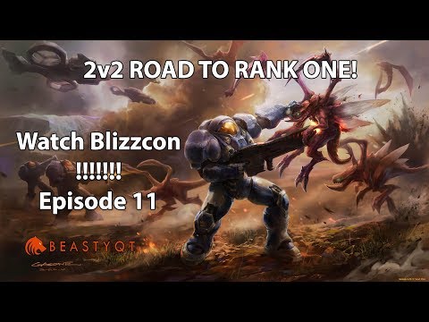 StarCraft 2: WATCH BLIZZCON!! (2v2) - Road to RANK ONE Episode 11