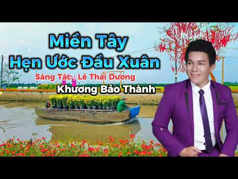 Miền Tây hẹn ước đầu xuân 1 - Khương Bảo Thành