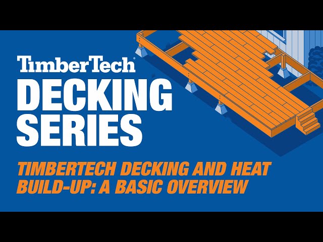 TimberTech Decking and Heat Build-up: A Basic Overview