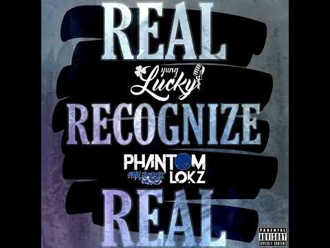 Yung_Lucky - Real Recognize Real Ft Phantomlokz (Official Audio￼)