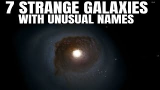 7 Unusual Galaxies With Strange Names