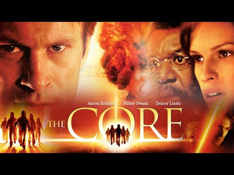The Core (2003) Movie | Aaron Eckhart, Hilary Swank, Delroy Lindo | Review and Facts