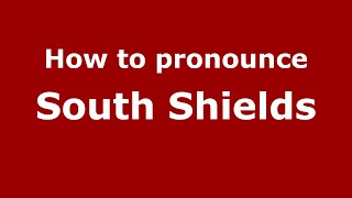 How to pronounce South Shields