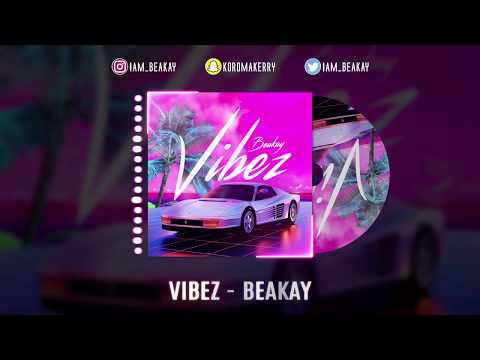 Beakay - Vibez (Official Audio)