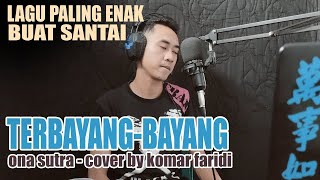 Download lagu Terbayang Bayang - Ona Sutra | Cover By Komar Faridi | Dangdut Klasik Populer mp3