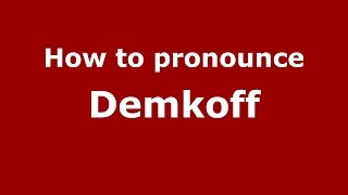 How to pronounce Demkoff