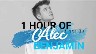 1 hour of Alec Benjamin (kind of sad) songs