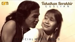 Download lagu Guslian - Takutkan Berakhir mp3