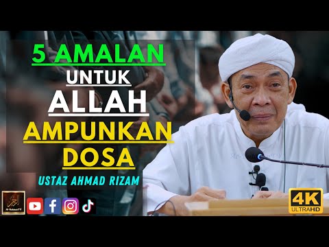 Ustaz Ahmad Rizam - 5 AMALAN UNTUK ALLAH AMPUNKAN DOSA