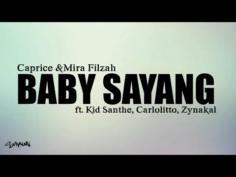 Baby Sayang - Caprice & Mira Filzah ft.Kid santhe, Carlolitto & Zynakal (lirik)