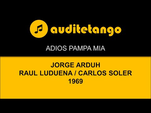 ADIOS PAMPA MIA - JORGE ARDUH - RAUL LUDUENA - CARLOS SOLER - 1969 - TANGO CANTATO