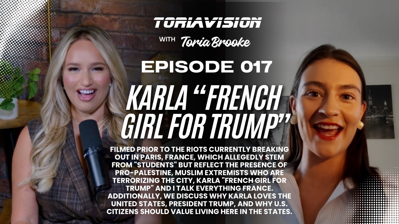 Toriavision with Toria Brooke EP: 017 Karla "French Girl for Trump"