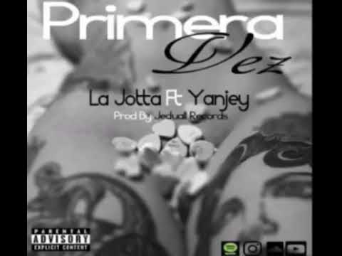 Primera Vez (La Jotta ft YanJey) Prod by:Jeduall Records