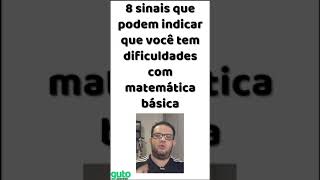 Oito sinais que podem indicar que você tem dificuldades em matemática básica #shorts #gutoazevedo