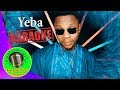 [Karaoke] Yeba- Kiss Daniel- Karaoke Now
