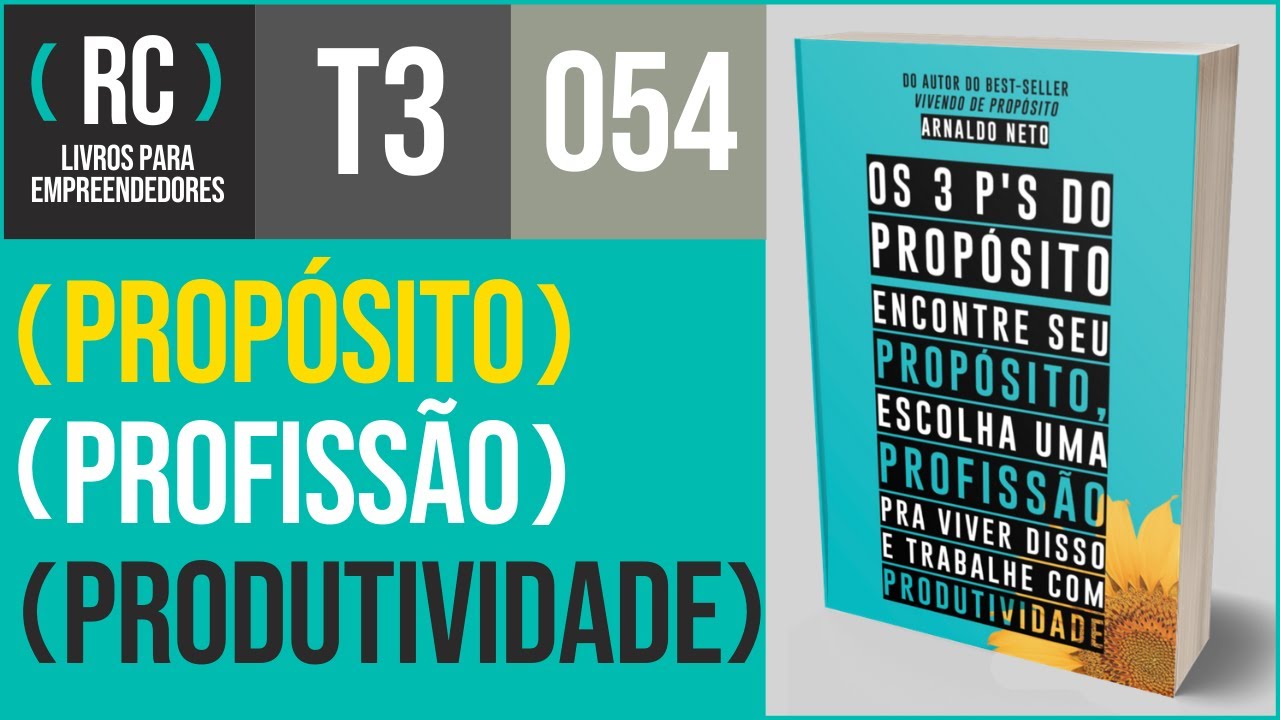 Os 3 P's do #Propósito - Resumo do #livro de Arnaldo Neto
