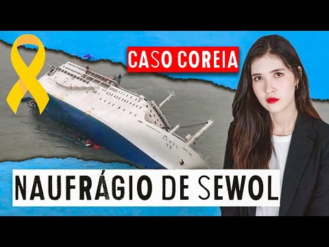 NAUFRÁGIO DE SEWOL: O QUE ACONTECEU? | Tragédia na Coreia do Sul