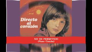 LUIS MIGUEL      - No es permitido (Nano Concha) 1982