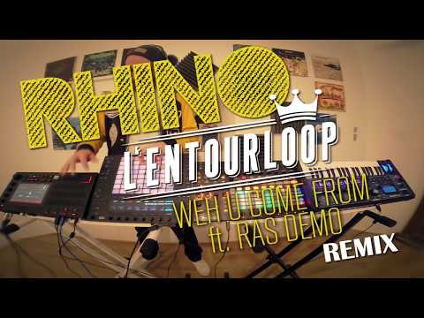 L'Entourloop (RHINO REMIX) - Weh U Come From ft. Ras Demo
