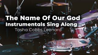 Tasha Cobbs Leonard - The Name Of Our God - Instrumentals Sing Along