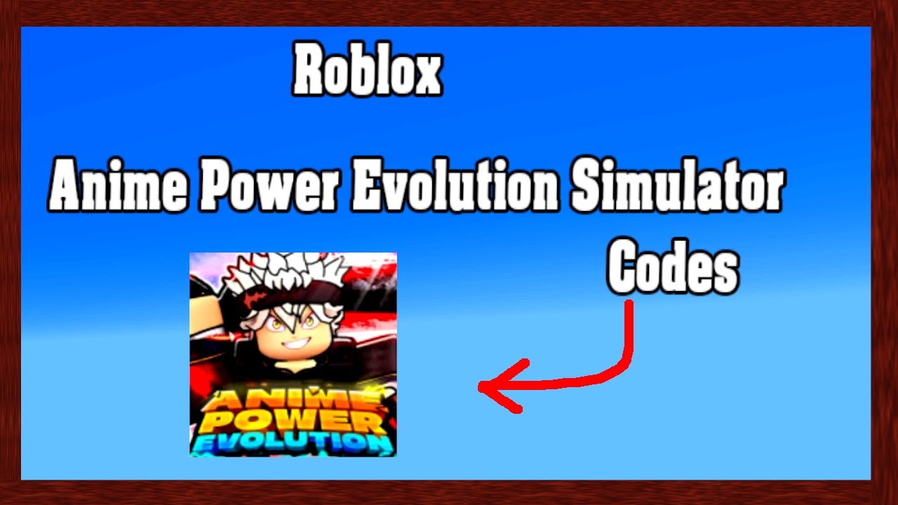 Roblox Anime Power Evolution Simulator Codes ! 😱