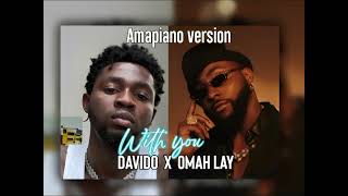 Download lagu DAVIDO X OMAH LAY '' with you'' amapiano version mp3 Download lagu DAVIDO X OMAH LAY '' with you'' amapiano version mp3