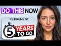 5 Years From Retirement? Here’s the Complete Planning Blueprint
