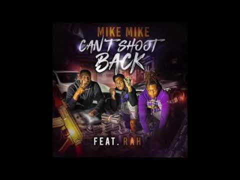 Mike Mike - Cant Shoot Back (feat.Rah) official audio