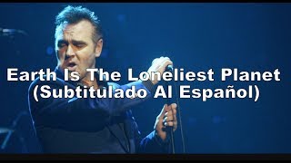 Morrissey - Earth Is The Loneliest Planet (Subtitulada Al Español)