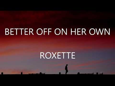 Better Off On Her Own - Roxette
