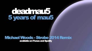 deadmau5 - Strobe (Michael Woods 2014 remix)
