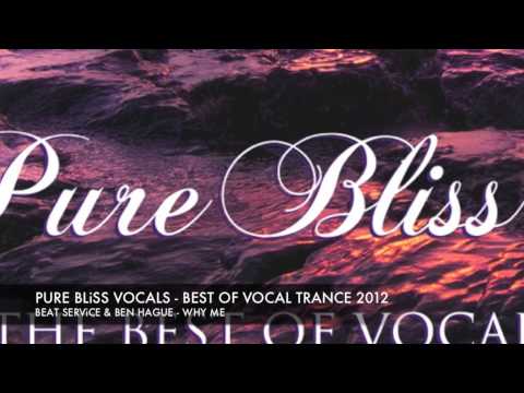 Beat Service & Ben Hague - Why Me [Pure Bliss Vocals - The Best Of Vocal Trance 2012]